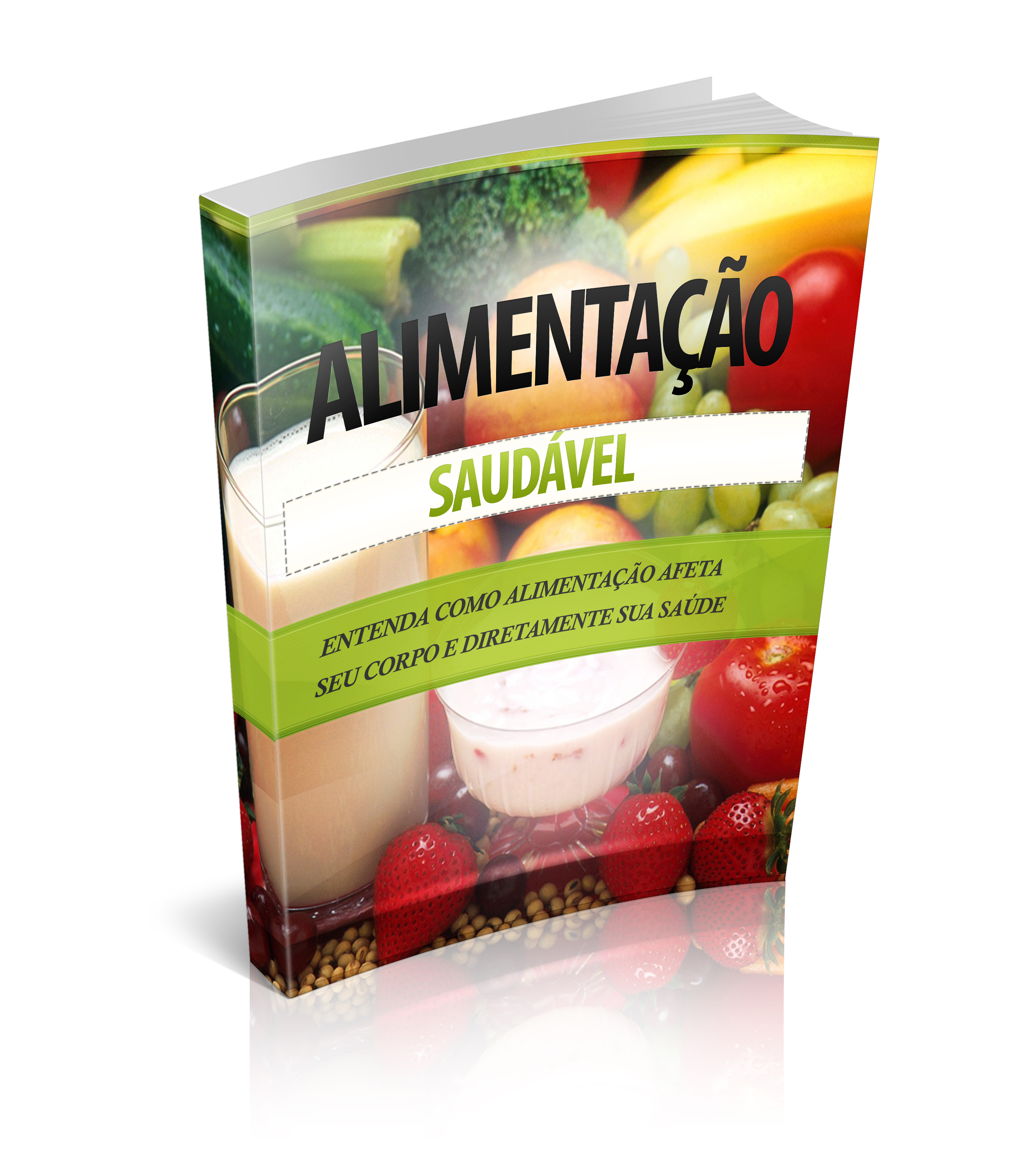 E-BOOK Sobre alimentação saudável, melhores sua saúde partir de agora!