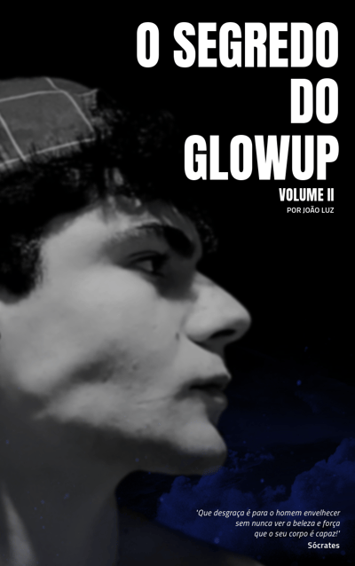 O segredo do glow-up - VOLUME II